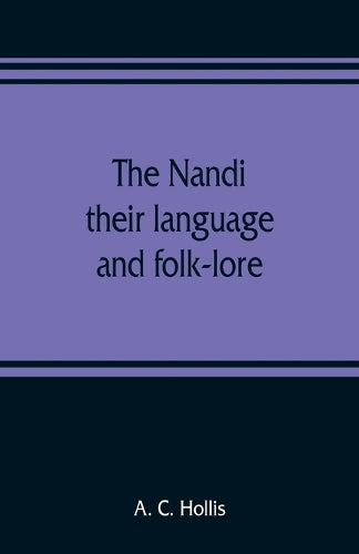 The Nandi, their language and folk-lore
