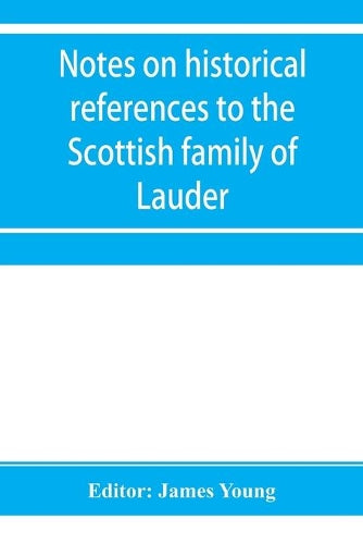 Notes on historical references to the Scottish family of Lauder