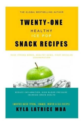 Twenty-One "Healthy" Ice Pop Snack Recipes