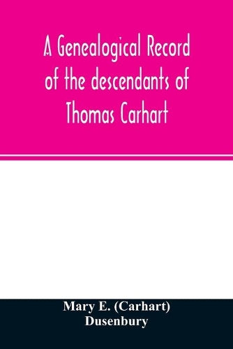 A genealogical record of the descendants of Thomas Carhart