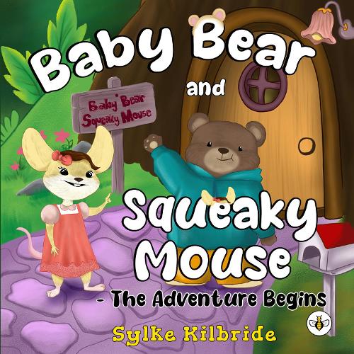 Baby Bear and Squeaky Mouse - The Adventure Begins