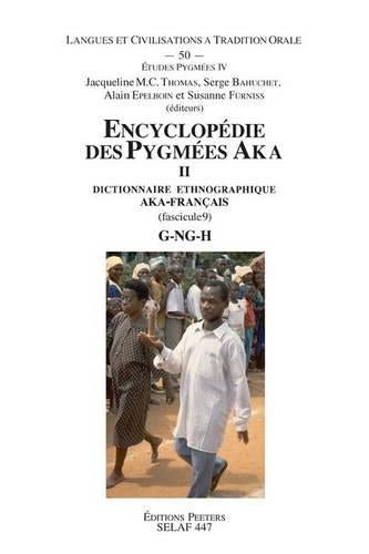 Encyclopédie des Pygmées Aka II. Dictionnaire ethnographique Aka-Français. Fasc. 9, G-NG-H