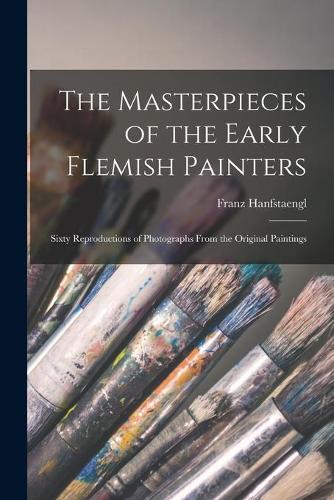 The Masterpieces of the Early Flemish Painters