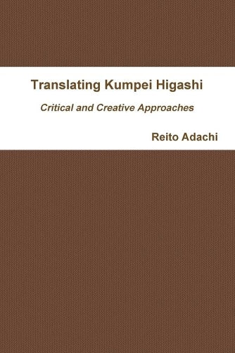 Translating Kumpei Higashi: Critical and Creative Approaches