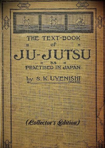 THE TEXT-BOOK of JU-JUTSU as practised in Japan (Collector's Edition)
