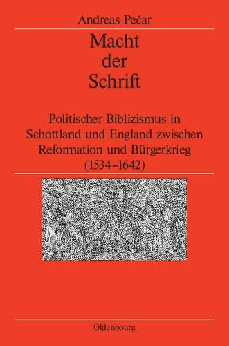 Macht der Schrift: Politischer Biblizismus in Schottland und England zwischen Reformation und Bürgerkrieg (1534-1642) (Veröffentlichungen des ... Institute London, 69) (German Edition