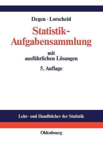 Statistik-Aufgabensammlung mit ausführlichen Lösungen: Übungsbuch zur Statistik im wirtschaftswissenschaftlichen Grundstudium (Lehr- und Handbücher der Statistik) (German Edition