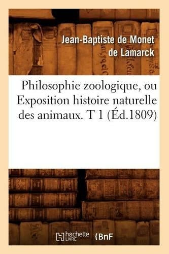 Philosophie zoologique, ou Exposition histoire naturelle des animaux. T 1 (Éd.1809) (Sciences