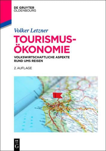 Tourismusökonomie: Volkswirtschaftliche Aspekte rund ums Reisen (German Edition