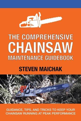 The Comprehensive Chainsaw Maintenance Guidebook