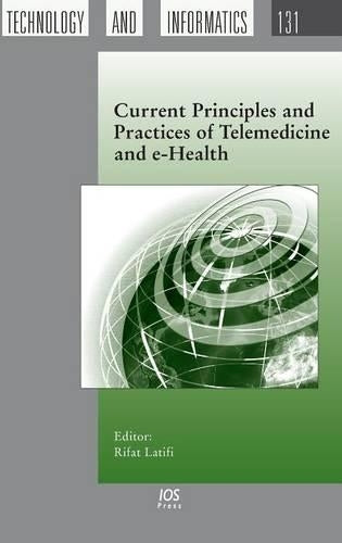 Current Principles and Practices of Telemedicine and e-Health: 131 (Studies in Health Technology and Informatics