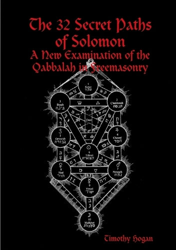 The 32 Secret Paths of Solomon: A New Examination of the Qabbalah in Freemasonry