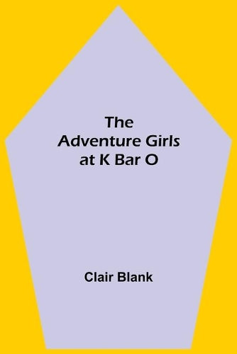 The Adventure Girls at K Bar O