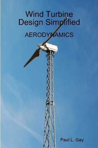 Wind Turbine Design Simplified - Aerodynamics
