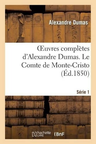 Oeuvres complètes d'Alexandre Dumas. Série 1. Le Comte de Monte-Cristo (Litterature