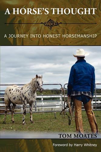 A Horse's Thought. A Journey into Honest Horsemanship