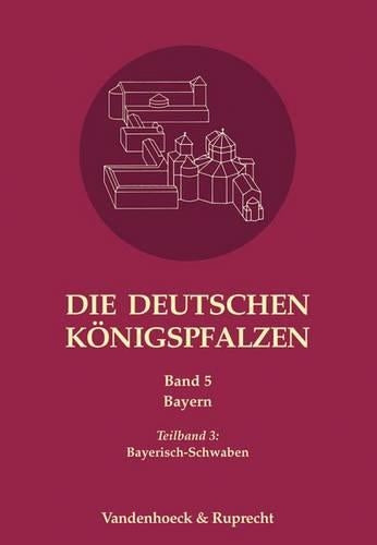 Die Deutschen Konigspfalzen. Band 5