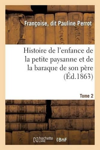 Histoire de l'enfance de la petite paysanne et de la baraque de son père. Tome 2 (Litterature