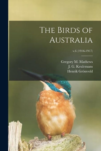 The Birds of Australia; v.6 (1916-1917