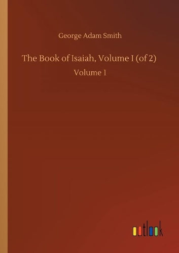 The Book of Isaiah, Volume I (of 2)