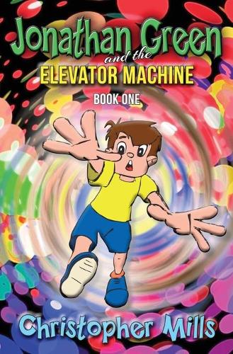 Jonathan Green and the Elevator Machine: Book One (1