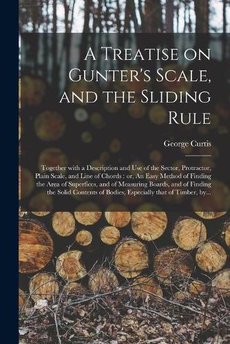 A Treatise on Gunter's Scale, and the Sliding Rule