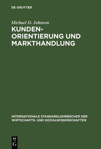 Kundenorientierung und Markthandlung (Internationale Standardlehrbücher der Wirtschafts- und Sozialwissenschaften) (German Edition