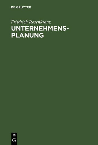 Unternehmensplanung: Grundzüge der modell- und computergestützten Planung mit Übungen (German Edition
