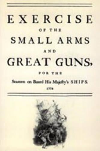 Exercise of the Small Arms and Great Guns for the Seamen on Board His Majesty's Ships (1778)