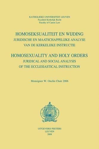 Homoseksualiteit En Wijding. Juridische En Maatschappelijke Analyse Van De Kerkelijke Instructie. Homosexuality and Holy Orders. Juridical and Social Analysis of the Ecclesiastical Instruction