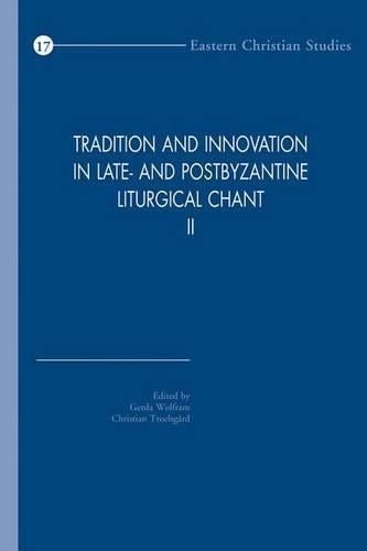 Tradition and Innovation in Late- and Postbyzantine Liturgical Chant II
