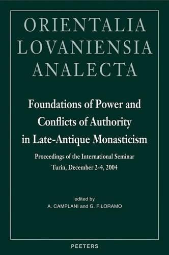 Foundations of Power and Conflicts of Authority in Late-Antique Monasticism