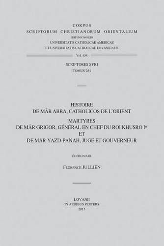 Histoire de Mar Abba, catholicos de l'Orient. Martyres de Mar Grigor, général en chef du roi Khusro Ier et de Mar Yazd-panah, juge et gouverneur