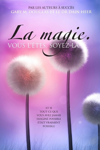 La magie. VOUS L'ÊTES. SOYEZ-LA. (French)