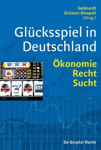 Glücksspiel in Deutschland: Ökonomie, Recht, Sucht (German Edition