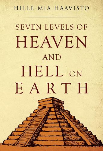 Seven Levels of Heaven and Hell on Earth