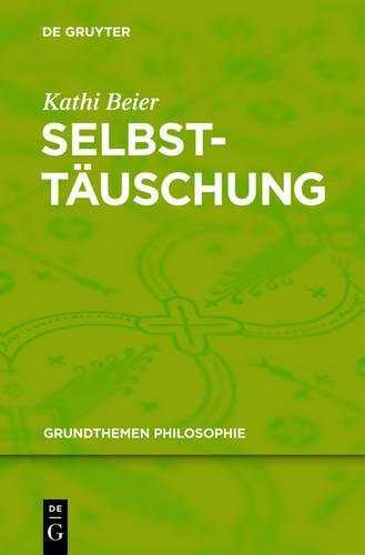Selbsttäuschung (Grundthemen Philosophie) (German Edition