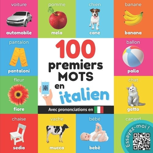 100 premiers mots en italien: Imagier bilingue pour enfants : français / italien avec prononciations (Apprendre l'italien