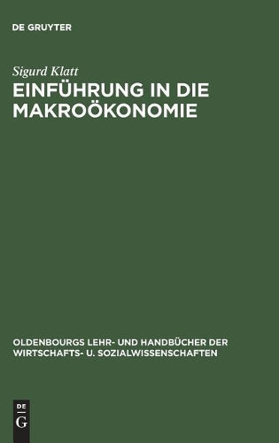 Einführung in die Makroökonomie: Statische, komparativ-statische und dynamische Theorie des Einkommens und der Beschäftigung (Oldenbourgs Lehr- und ... u. Sozialwissenschaften) (German Edition