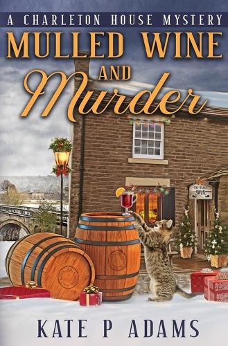 Mulled Wine and Murder: A Charleton House Mystery (The Charleton House Mysteries