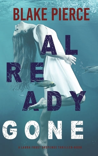Already Gone (A Laura Frost FBI Suspense Thriller-Book 1