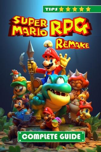 Super Mario RPG Remake Complete Guide and Walkthrough