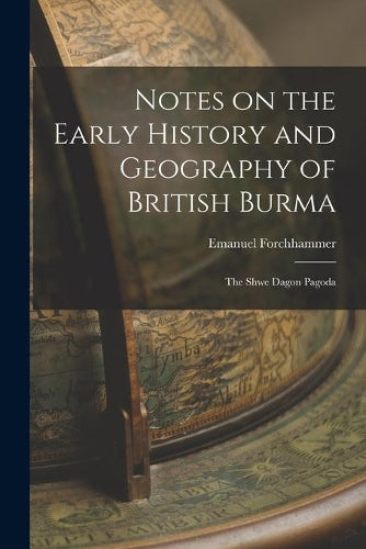 Notes on the Early History and Geography of British Burma