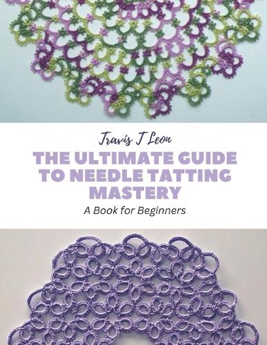 The Ultimate Guide to Needle Tatting Mastery