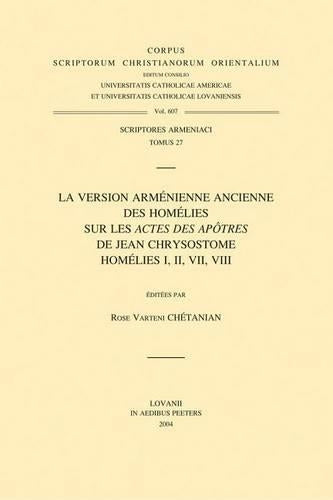 La version arménienne ancienne des homélies sur les «Actes des Apôtres» de Jean Chrysostome. Homélies I, II, VII, VIII
