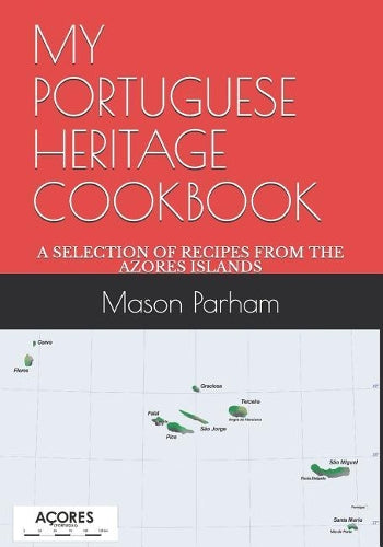 My Portuguese Heritage Cookbook