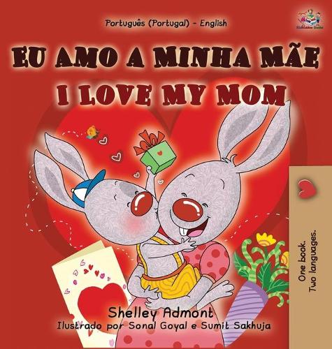 I Love My Mom (Portuguese English Bilingual Book for Kids - Portugal) (Portuguese English Bilingual Collection - Portugal