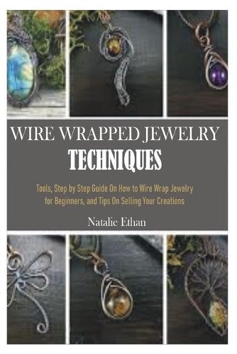 Wire Wrapped Jewelry Techniques