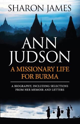 Ann Judson - A Missionary life for Burma