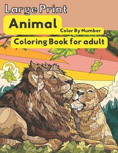 Large Print Animal Color By Number Coloring Book For Adults